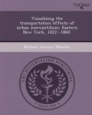 Visualizing the Transportation Effects of Urban Mercantilism: Eastern New York book