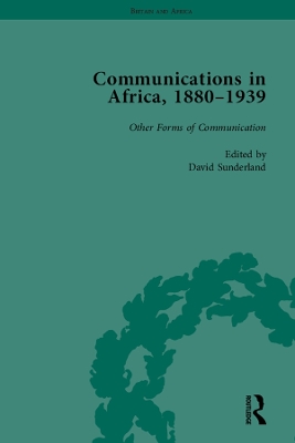 Communications in Africa, 1880-1939, Volume 5 by David Sunderland