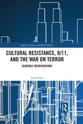 Cultural Resistance, 9/11, and the War on Terror: Sensible Interventions by Jenifer Chao