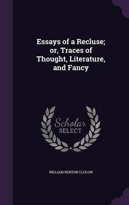 Essays of a Recluse; or, Traces of Thought, Literature, and Fancy book