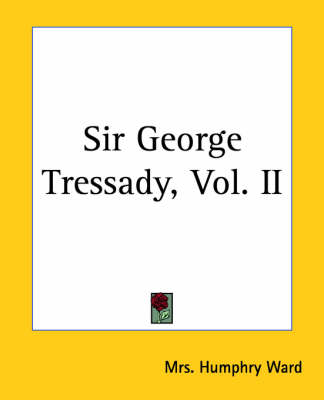 Sir George Tressady, Vol. II by Mrs Humphry Ward