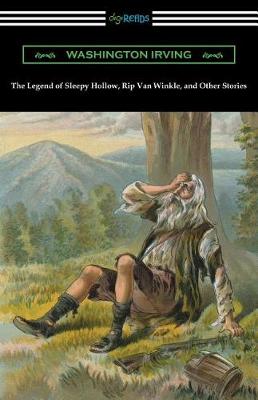 Legend of Sleepy Hollow, Rip Van Winkle, and Other Stories (with an Introduction by Charles Addison Dawson) by Washington Irving