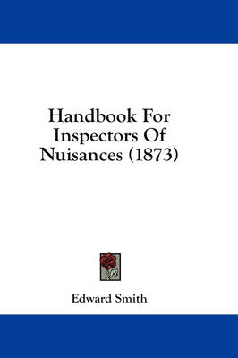 Handbook For Inspectors Of Nuisances (1873) by Edward Smith