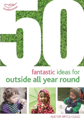 50 Fantastic Ideas for Outside All Year Round book