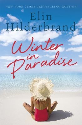 Winter In Paradise: A new series from the author of THE PERFECT COUPLE, now a major Netflix drama by Elin Hilderbrand