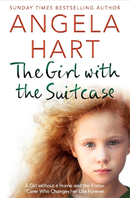 The Girl with the Suitcase: A Girl Without a Home and the Foster Carer Who Changes her Life Forever book