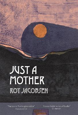 Just a Mother by Roy Jacobsen