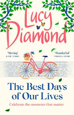 The Best Days of Our Lives: the big-hearted and uplifting novel from the author of ANYTHING COULD HAPPEN by Lucy Diamond