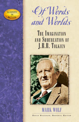 Of Words and Worlds: The Imagination and Subcreation of J.r.r. Tolkien book
