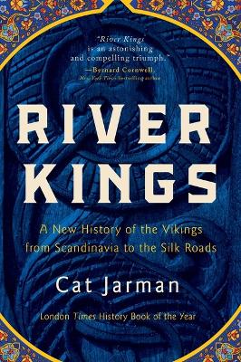 River Kings: A New History of the Vikings from Scandinavia to the Silk Roads book