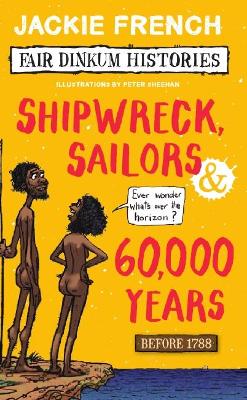 Fair Dinkum Histories: #1 Shipwreck, Sailors & 60,000 Years Before 1788 book
