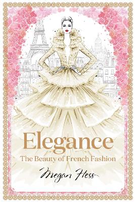 Elegance: The Beauty of French Fashion book