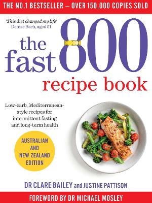 The Fast 800 Recipe Book: Low-carb, Mediterranean-style recipes for intermittent fasting and long-term health book