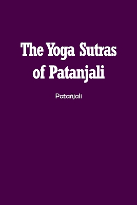 The Yoga Sutras of Patanjali: The Book of the Spiritual Man book