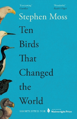 Ten Birds That Changed the World by Stephen Moss