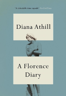 A A Florence Diary by Diana Athill