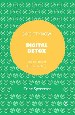 Digital Detox: The Politics of Disconnecting book