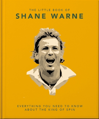 The Little Book of Shane Warne: Everything you need to know about the king of spin book