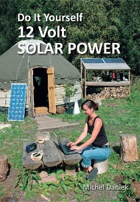 Do It Yourself 12 Volt Solar Power, 3rd Edition book