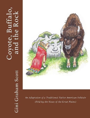 Coyote, Buffalo, and the Rock by Gini Graham Scott