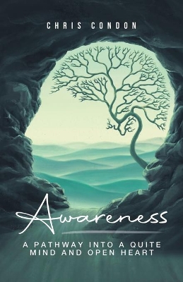 Awareness: A Pathway Into a Quite Mind & Open Heart book