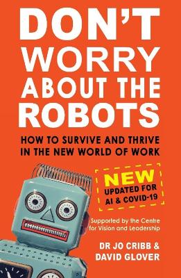 Don’t Worry About the Robots: How to Survive and Thrive in the New World of Work: New and Updated for COVID: 2024 book