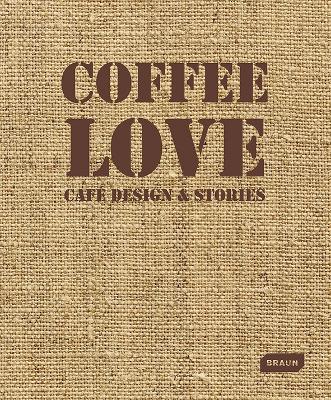 Coffee Love: Café Design & Stories book