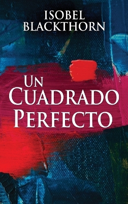 Un Cuadrado Perfecto by Isobel Blackthorn