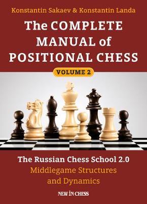 The Complete Manual of Positional Chess by Konstantin Sakaev