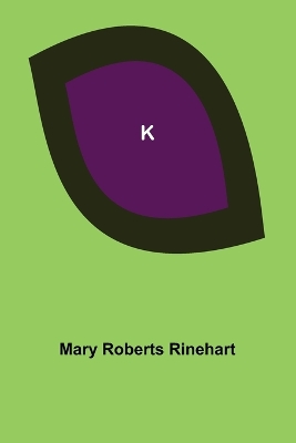 K by Mary Roberts Rinehart