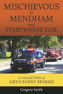 Mischievous in Mendham and Everywhere Else: a collection of life's funny stories (Book 3) book