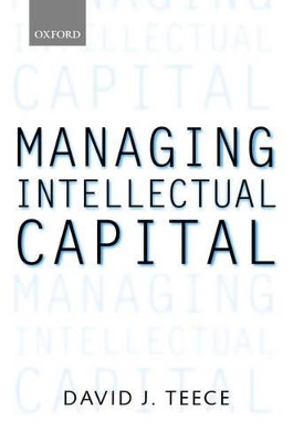 Managing Intellectual Capital by David J. Teece
