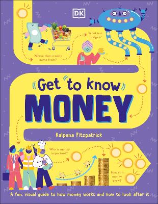 Get To Know: Money: A Fun, Visual Guide to How Money Works and How to Look After It book