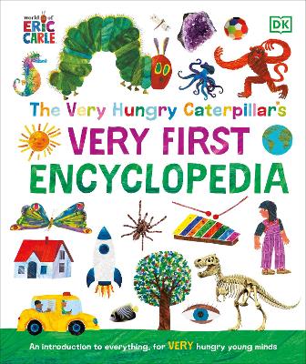 The Very Hungry Caterpillar's Very First Encyclopedia: An Introduction to Everything, for VERY Hungry Young Minds book