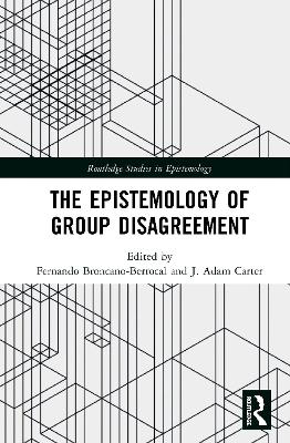 The Epistemology of Group Disagreement by Fernando Broncano-Berrocal
