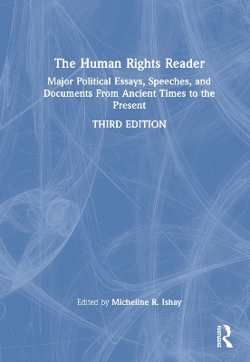 The Human Rights Reader: Major Political Essays, Speeches, and Documents From Ancient Times to the Present by Micheline R Ishay