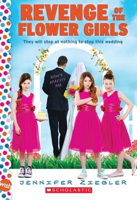 Revenge of the Flower Girls: A Wish Novel book