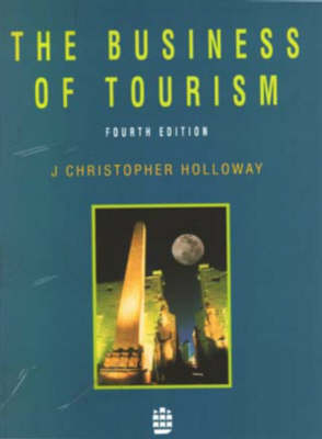 Business of Tourism by J Christopher Holloway