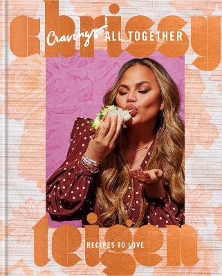 Cravings: All Together: Recipes to Love: A Cookbook  by Chrissy Teigen