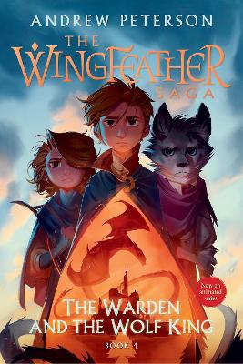 The Warden and the Wolf King: The Wingfeather Saga Book 4 by Andrew Peterson