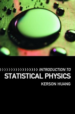 Introduction to Statistical Physics by Kerson Huang