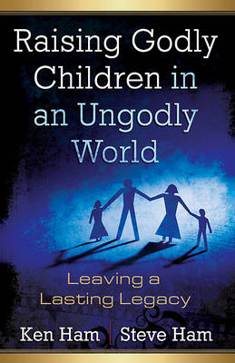 Raising Godly Children in an Ungodly World book