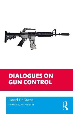 Dialogues on Gun Control by David DeGrazia