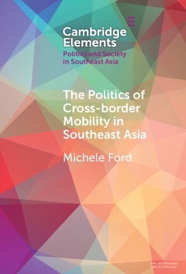 The Politics of Cross-Border Mobility in Southeast Asia by Michele Ford