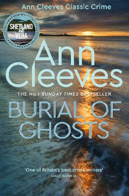 Burial of Ghosts: Heart-Stopping Thriller from the Author of Vera Stanhope by Ann Cleeves