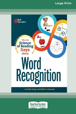 What the Science of Reading Says about Word Recognition [Standard Large Print] by Jennifer Jump