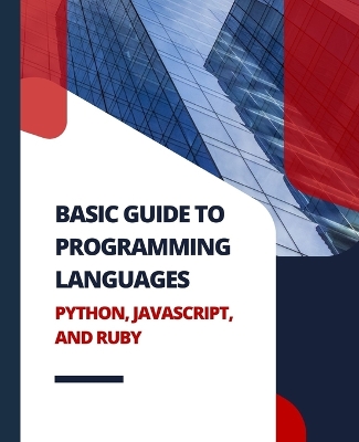 Basic Guide to Programming Languages Python, JavaScript, and Ruby book