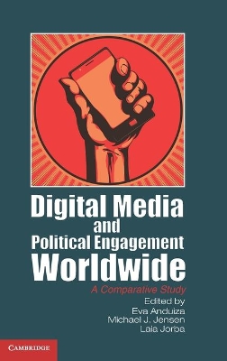 Digital Media and Political Engagement Worldwide by Eva Anduiza