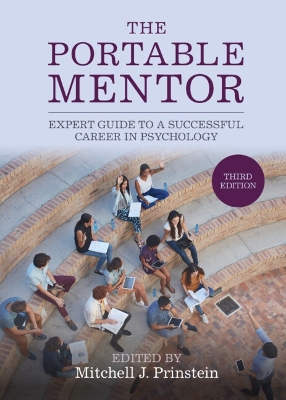 The Portable Mentor: Expert Guide to a Successful Career in Psychology by Mitchell J. Prinstein