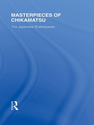 Masterpieces of Chikamatsu: The Japanese Shakespeare by Robert Nichols